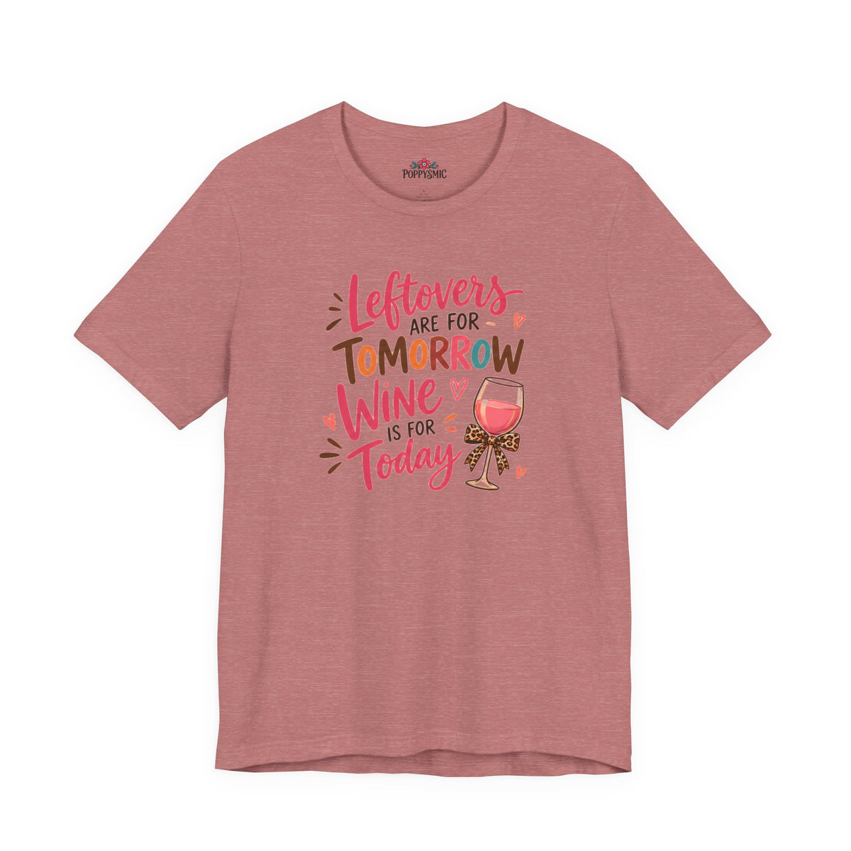 Leftovers Are for Tomorrow, Wine Is for Today T-Shirt
