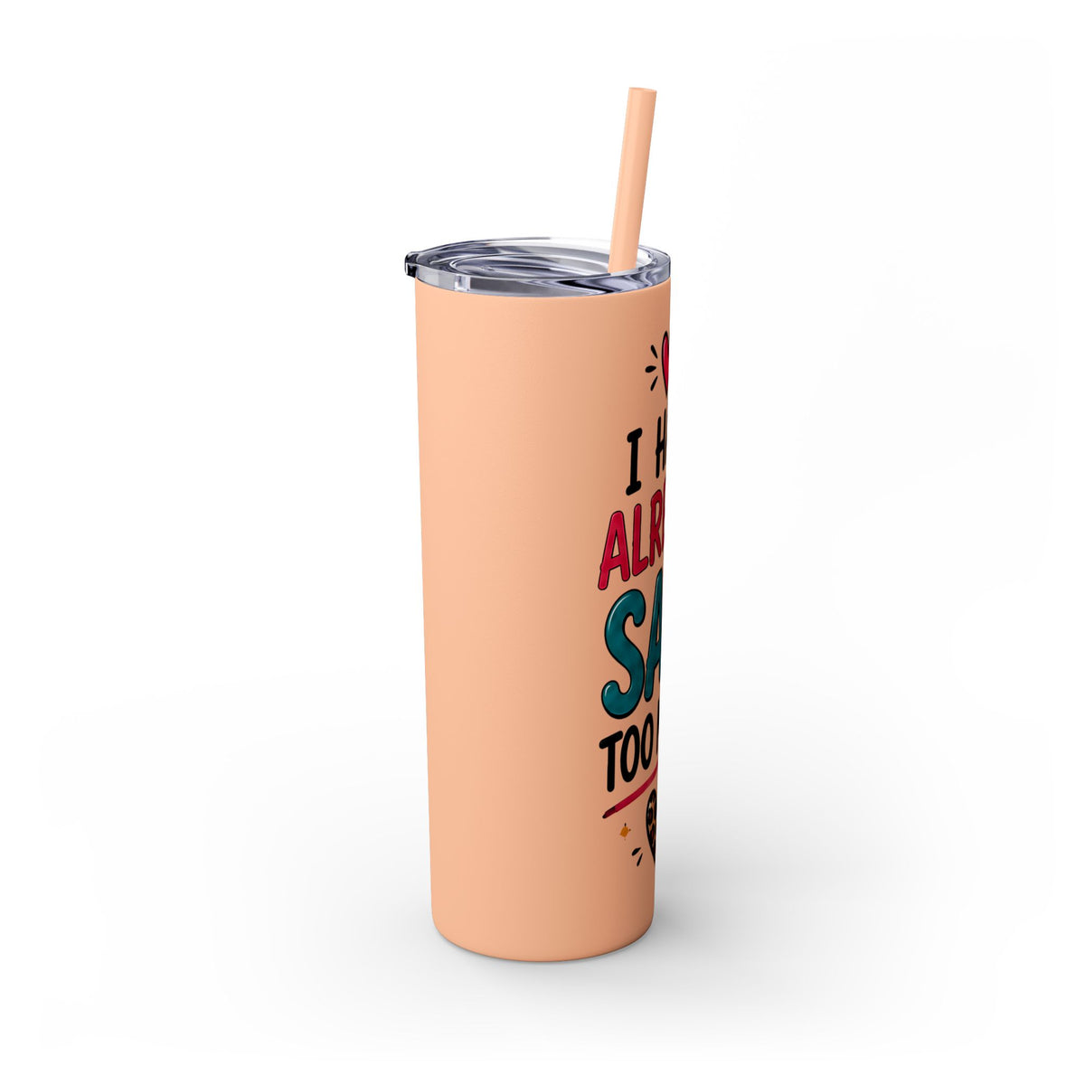 Skinny Tumbler 20oz — "I Have Already Said Too Much" Insulated Straw Cup