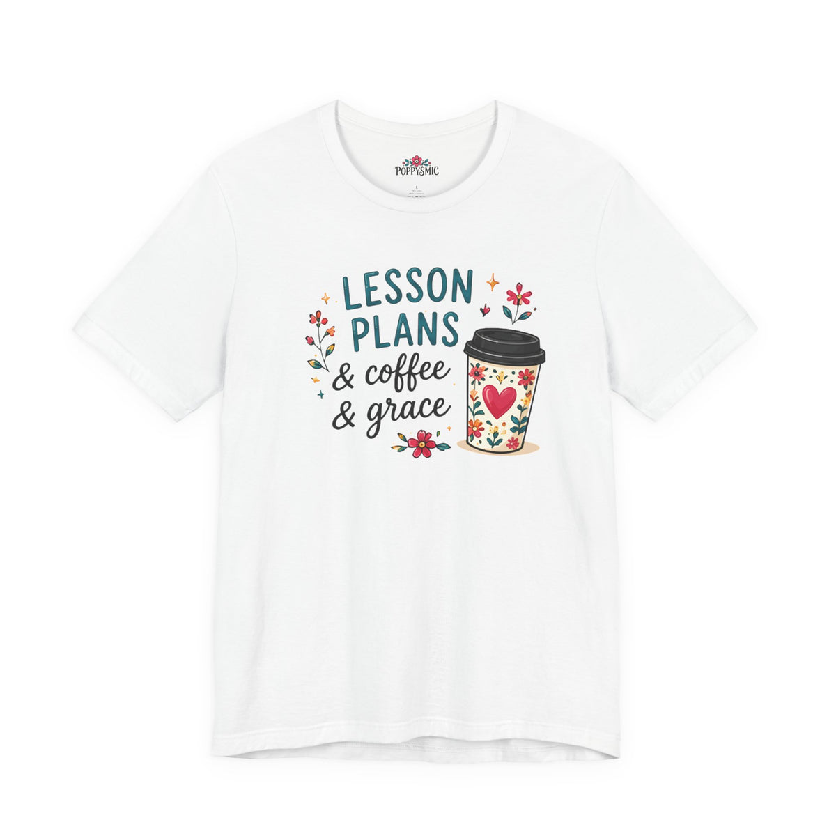 Teacher T‑Shirt – “Lesson Plans & Coffee & Grace” Floral Coffee Cup Tee