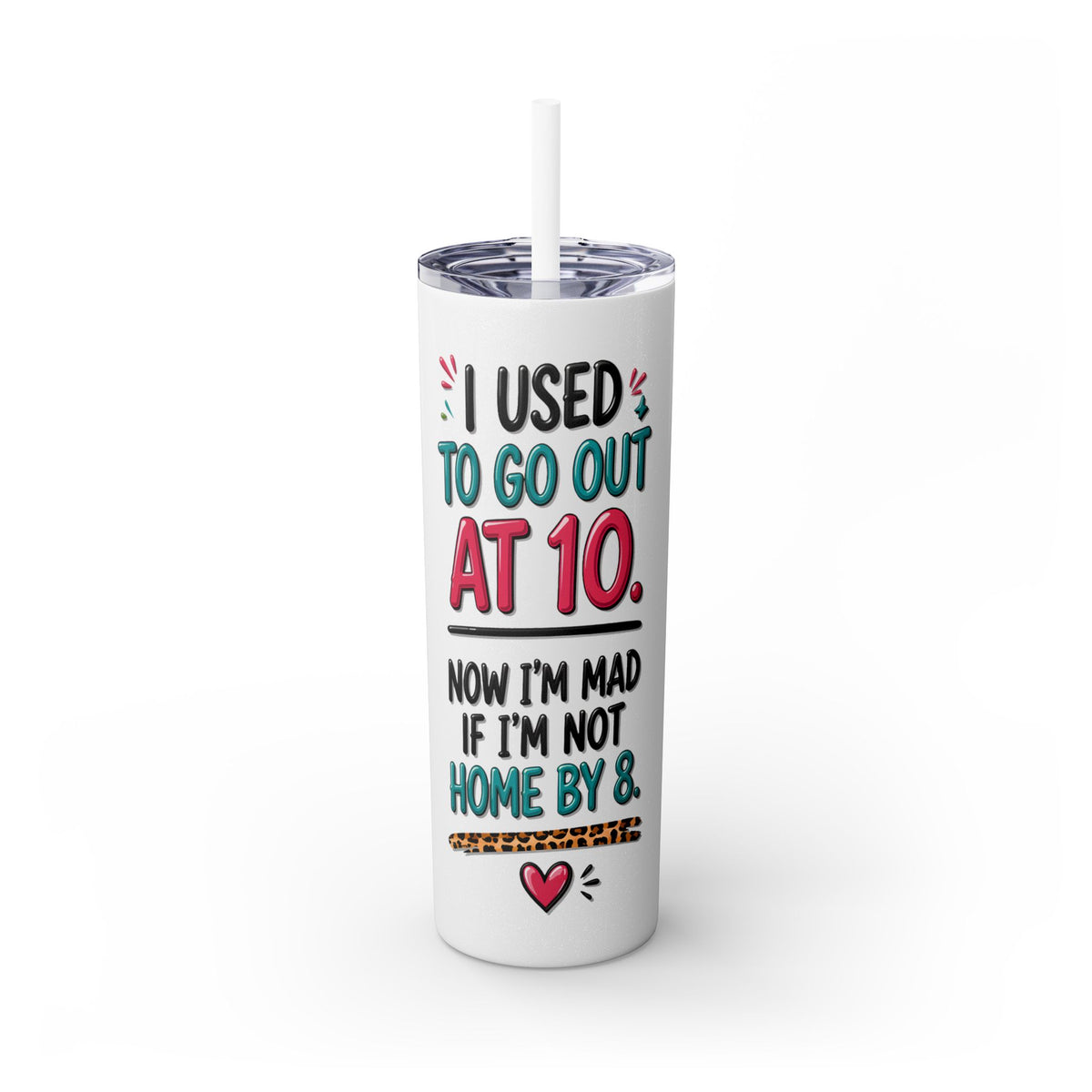 Skinny Tumbler — Funny "I Used to Go Out at 10" Insulated Travel Cup (20oz)