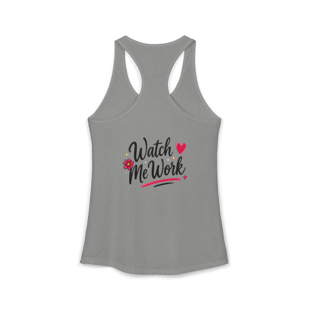 Watch Me Work Women's Ideal Racerback Tank