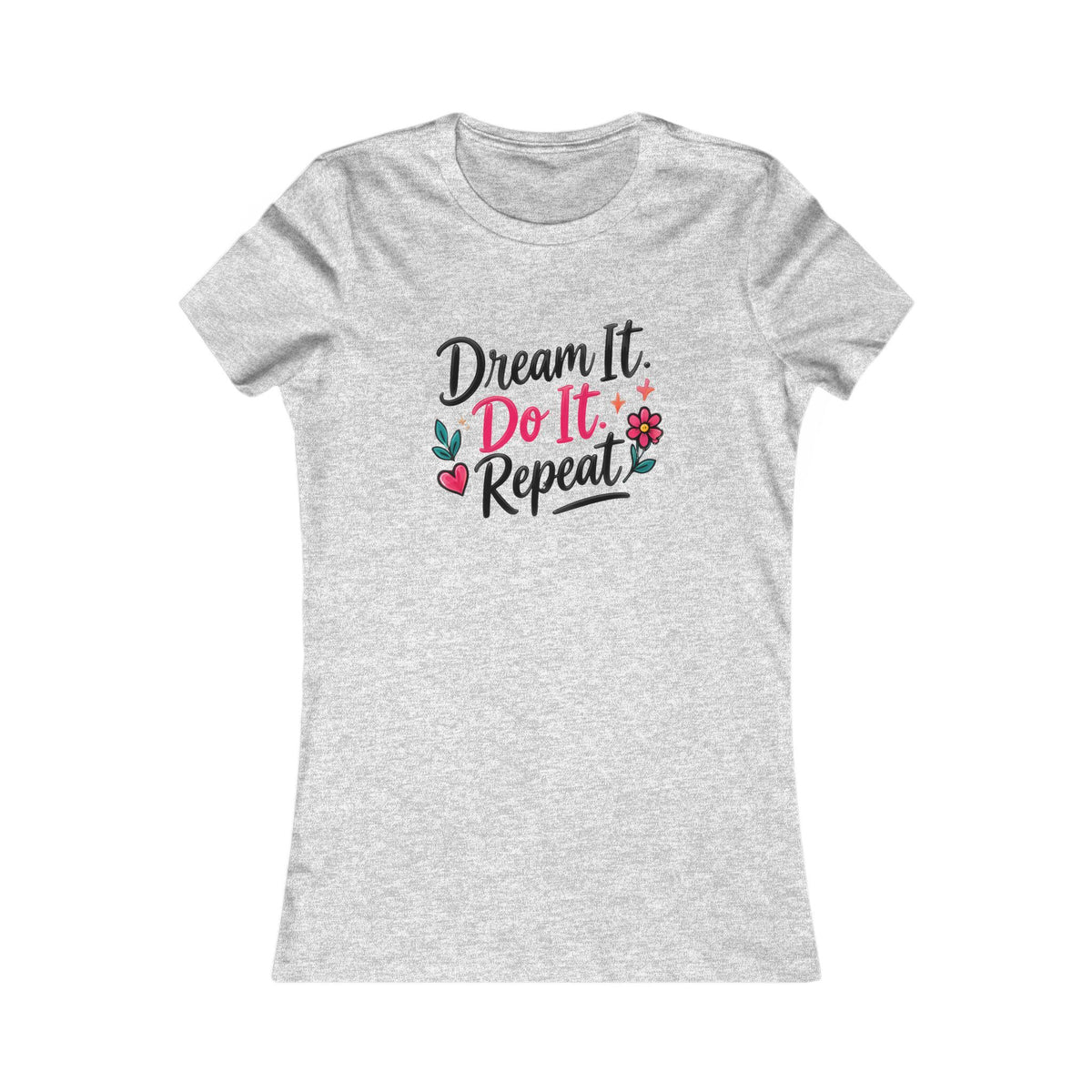 Dream It. Do It. Repeat. Women's Inspirational Tee