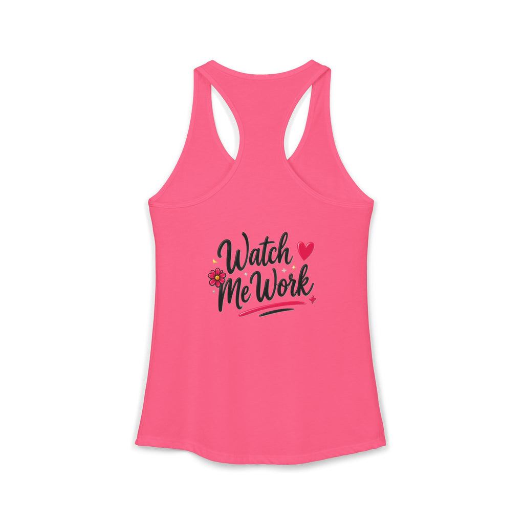 Watch Me Work Women's Ideal Racerback Tank