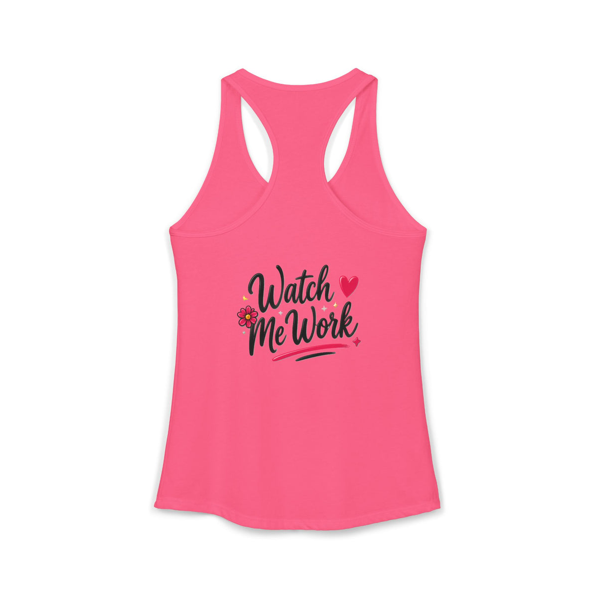 Watch Me Work Women's Ideal Racerback Tank