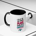 Accent Coffee Mug — "I’m At The Age Where My Plans Sound Better Cancelled"