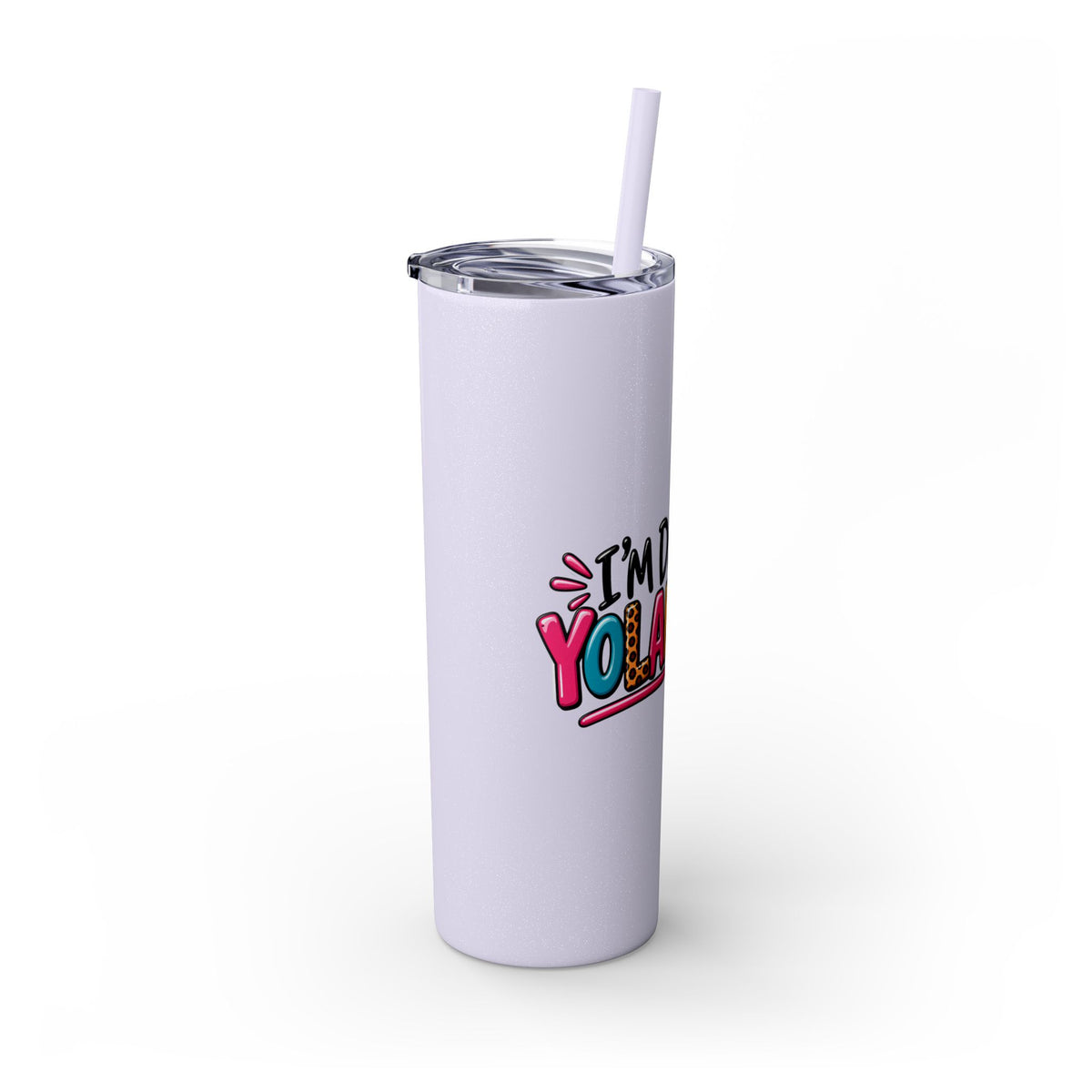 Skinny Tumbler (20oz) - "I'm Done, Yolanda!" Colorful Funny Straw Cup