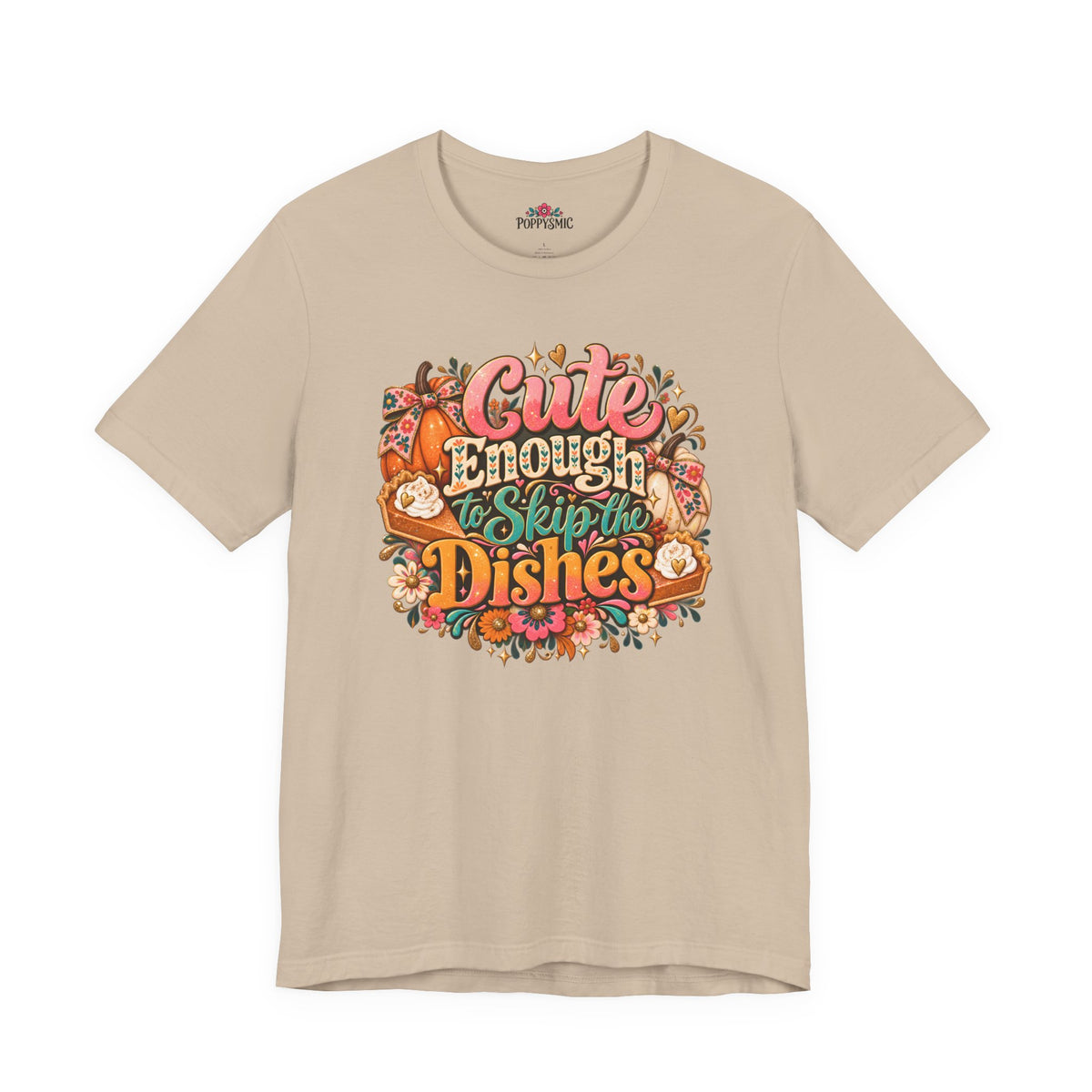 Cute Enough to Skip the Dishes Funny Foodie T-Shirt