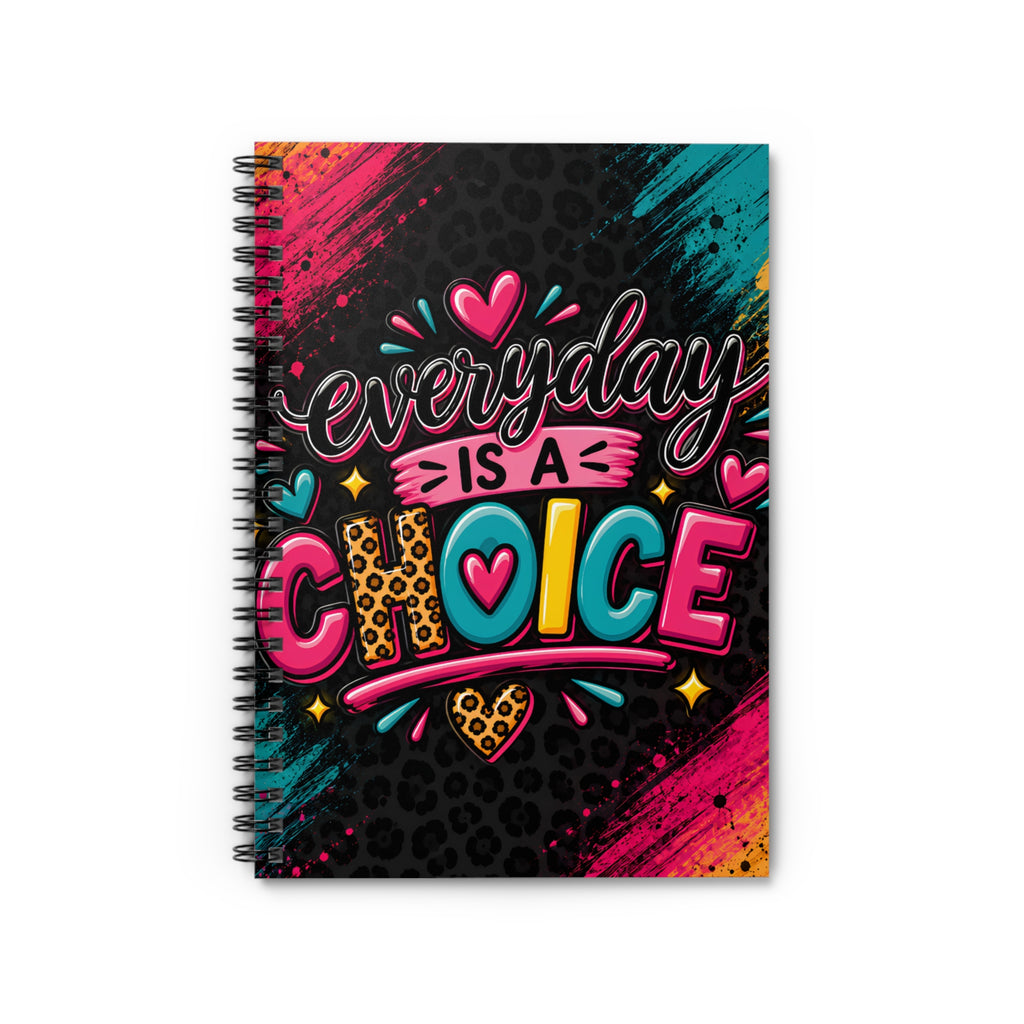 Everyday Is a Choice Spiral Notebook — Colorful Motivational Ruled Journal