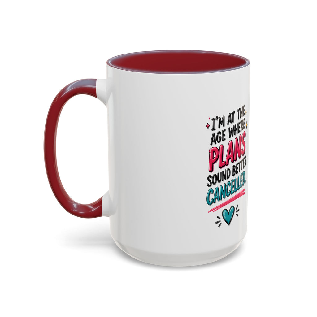 Accent Coffee Mug — "I’m At The Age Where My Plans Sound Better Cancelled"