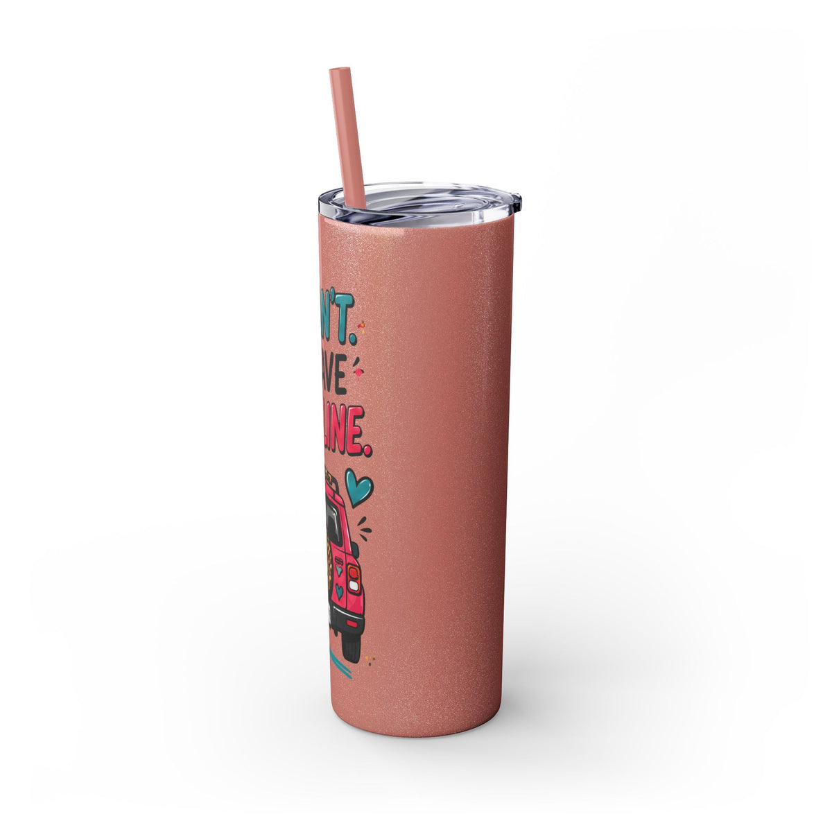Skinny Tumbler — "I Can't, I Have Car Line" 20oz Travel Cup