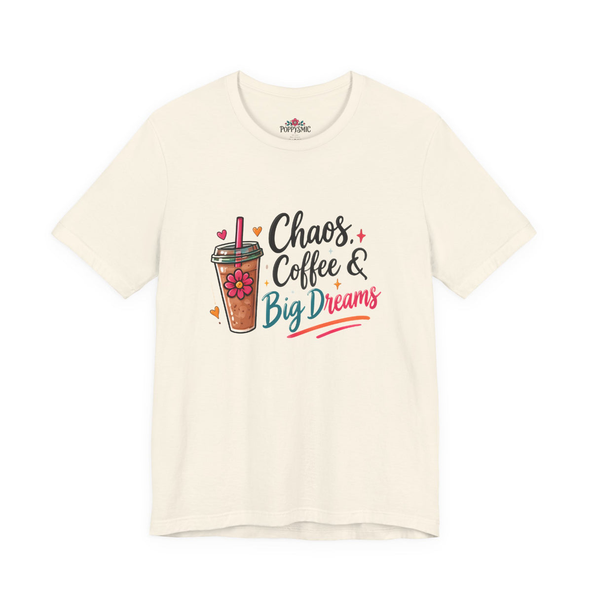Chaos, Coffee & Big Dreams Tee