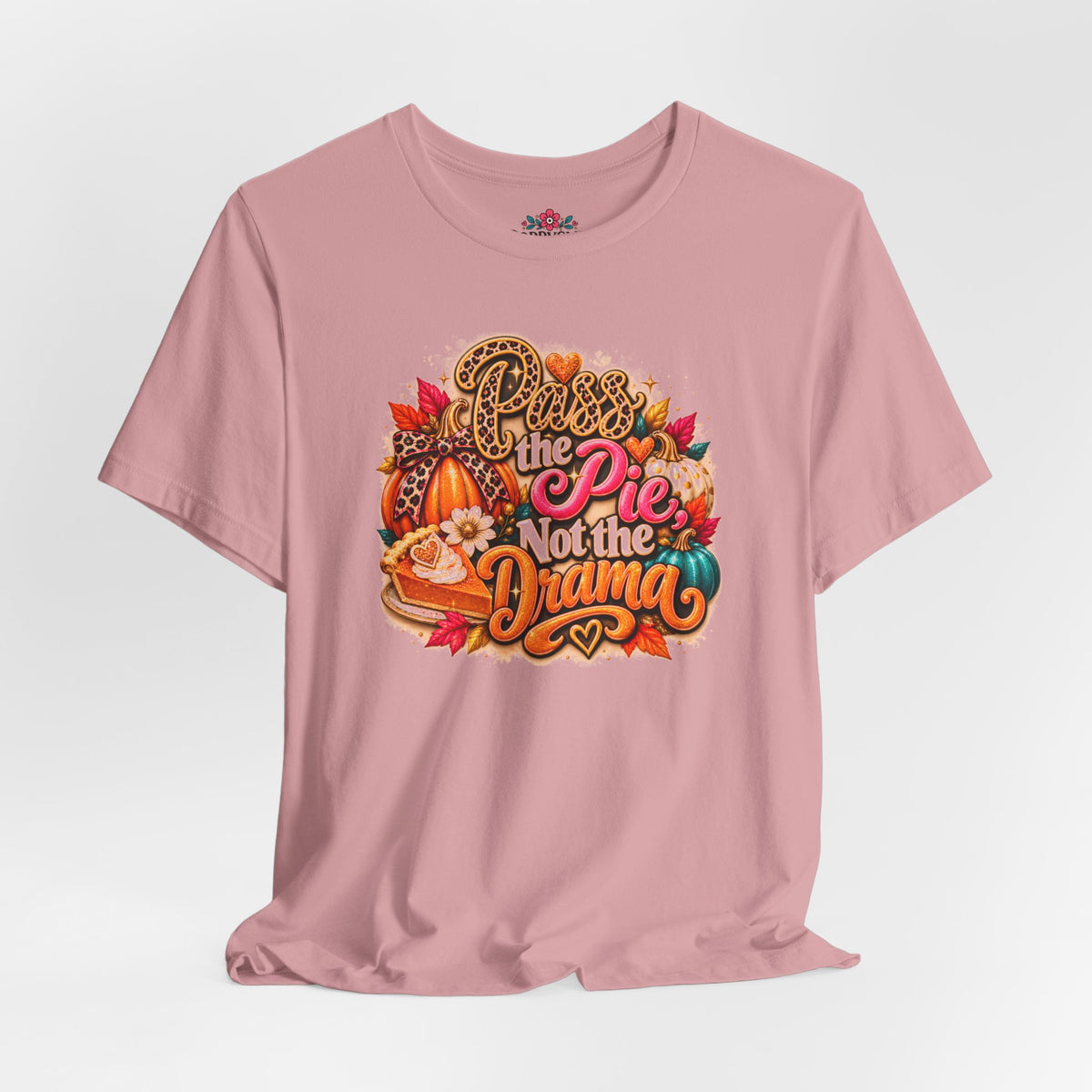 T-Shirt – “Pie Not the Drama” Funny Pumpkin Spice Fall Thanksgiving Tee