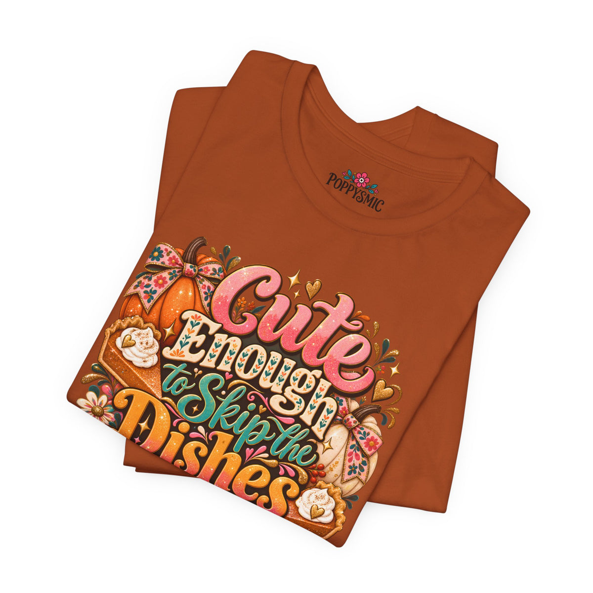 Cute Enough to Skip the Dishes Funny Foodie T-Shirt