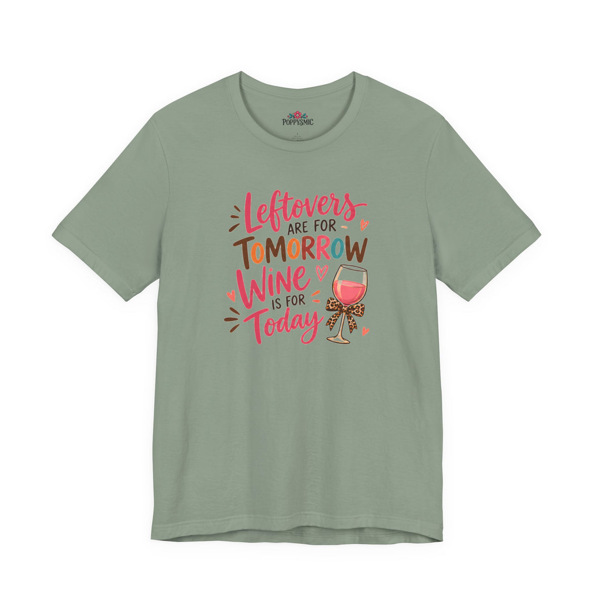 Leftovers Are for Tomorrow, Wine Is for Today T-Shirt
