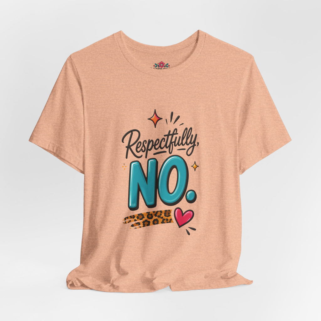 Respectfully, NO. Women’s T-Shirt