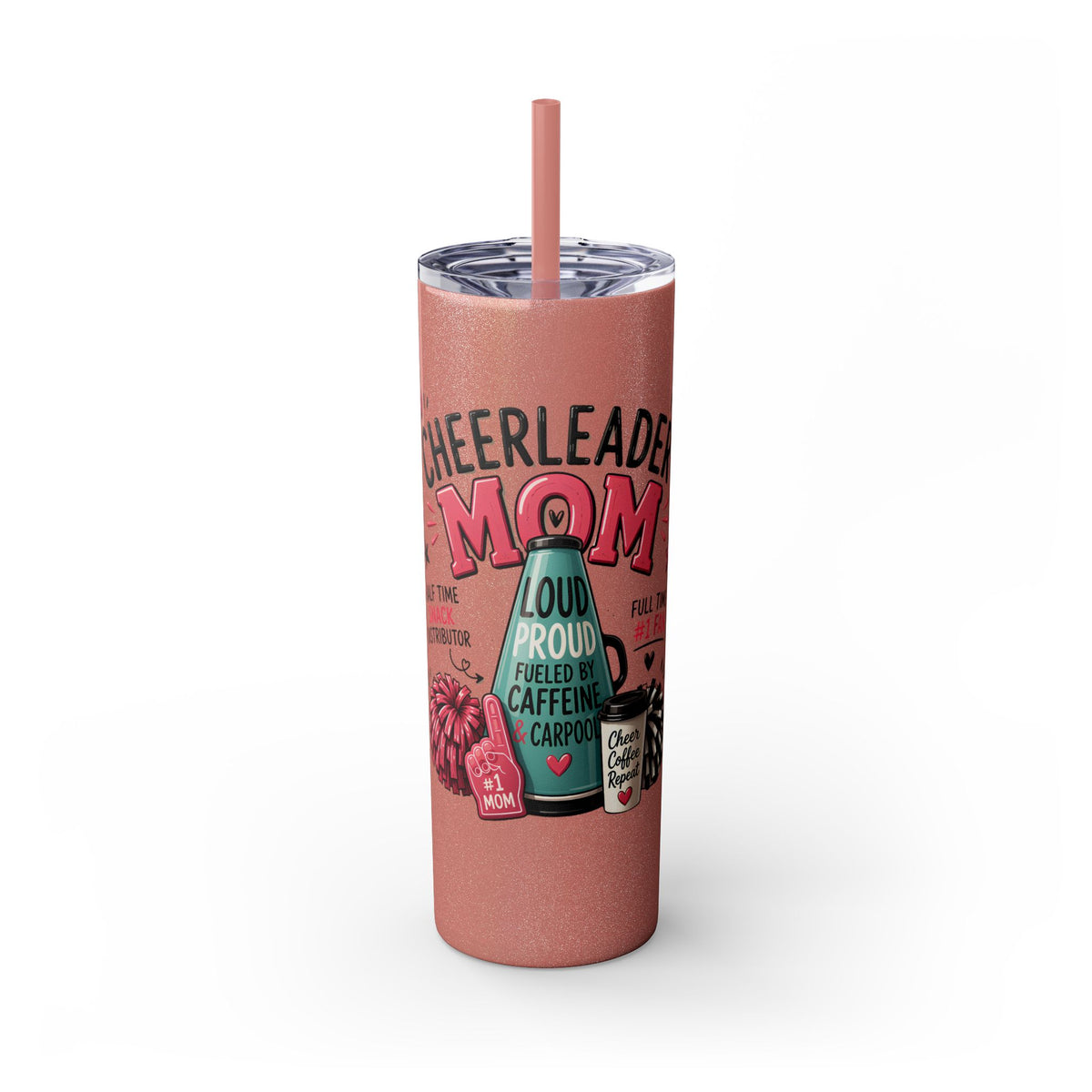 Cheerleader Mom Skinny Tumbler 20oz — Proud, Caffeine-Fueled Sideline Cup with Straw