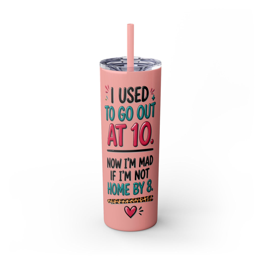 Skinny Tumbler — Funny "I Used to Go Out at 10" Insulated Travel Cup (20oz)