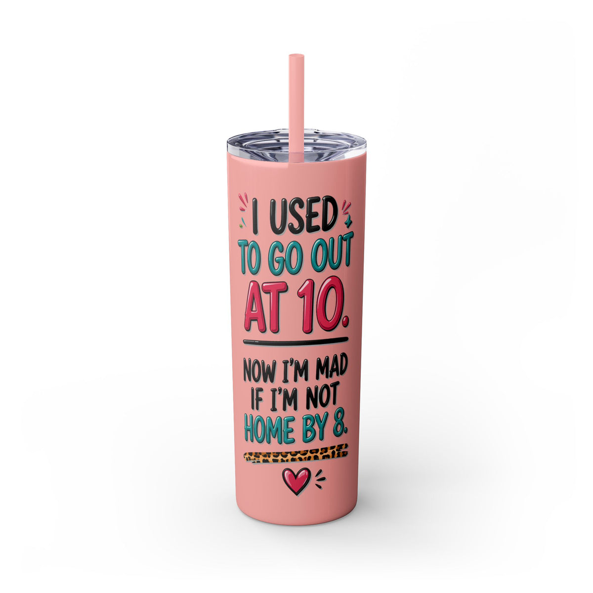 Skinny Tumbler — Funny "I Used to Go Out at 10" Insulated Travel Cup (20oz)