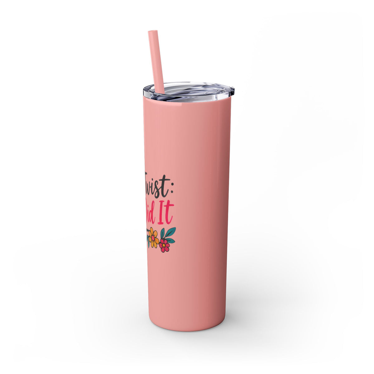 Skinny Tumbler — “Plot Twist She Did It” 20oz