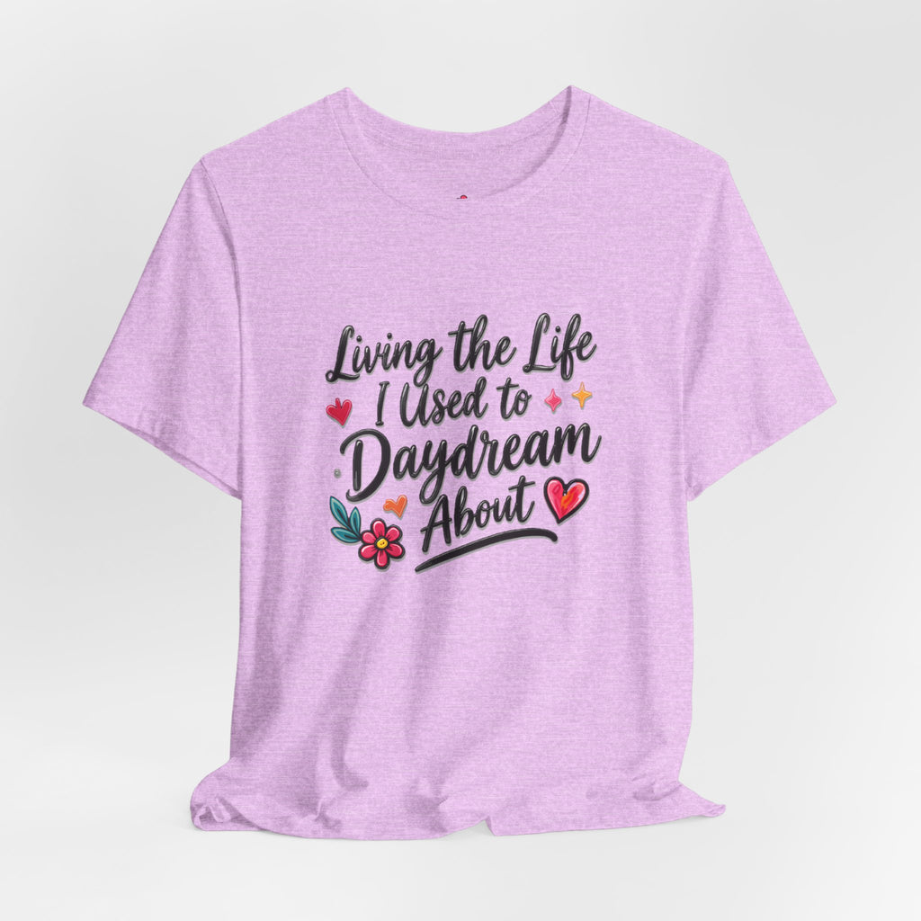 Living the Life I Used to Daydream About T-Shirt
