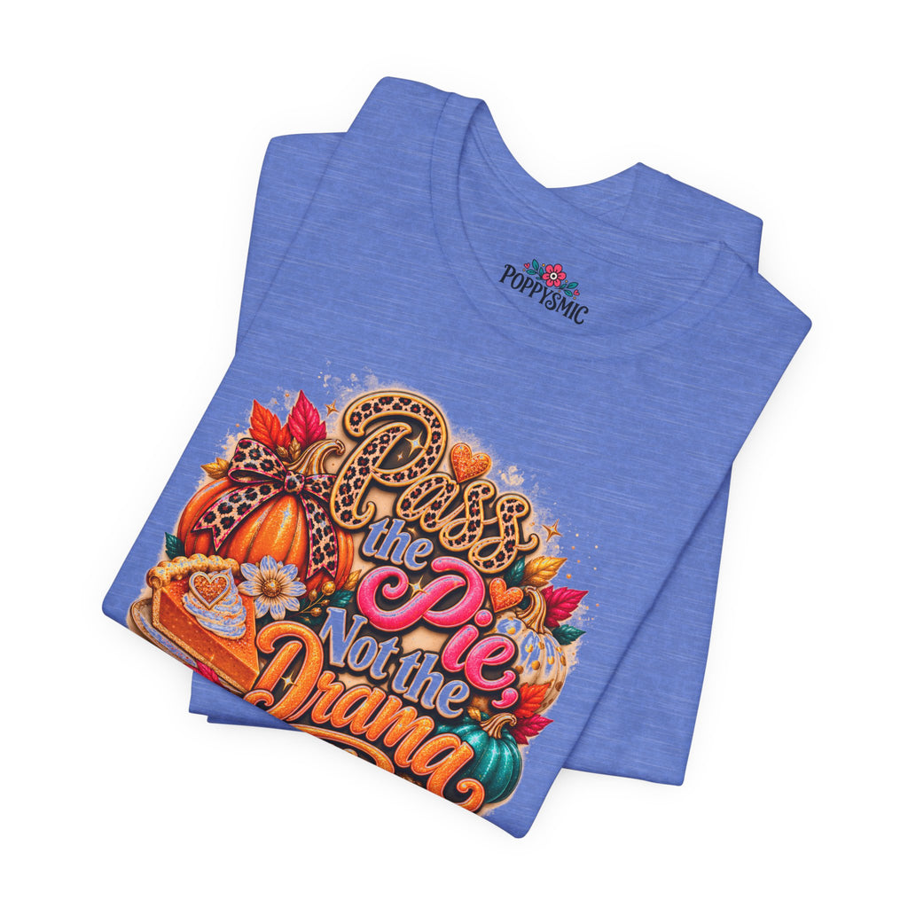 T-Shirt – “Pie Not the Drama” Funny Pumpkin Spice Fall Thanksgiving Tee