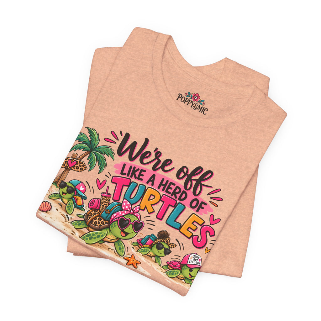 T-Shirt — "We're Off Like a Herd of Turtles"