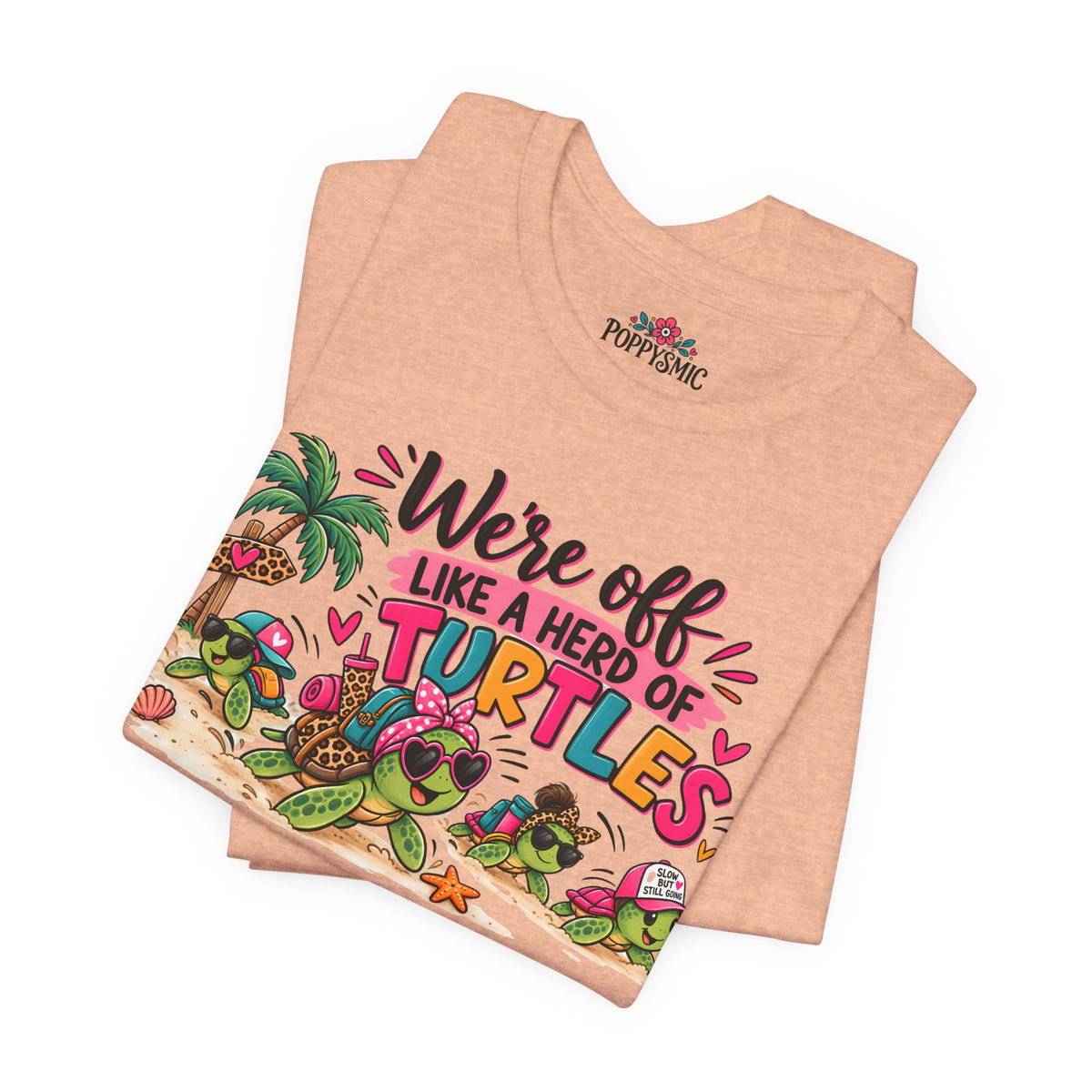 T-Shirt — "We're Off Like a Herd of Turtles"