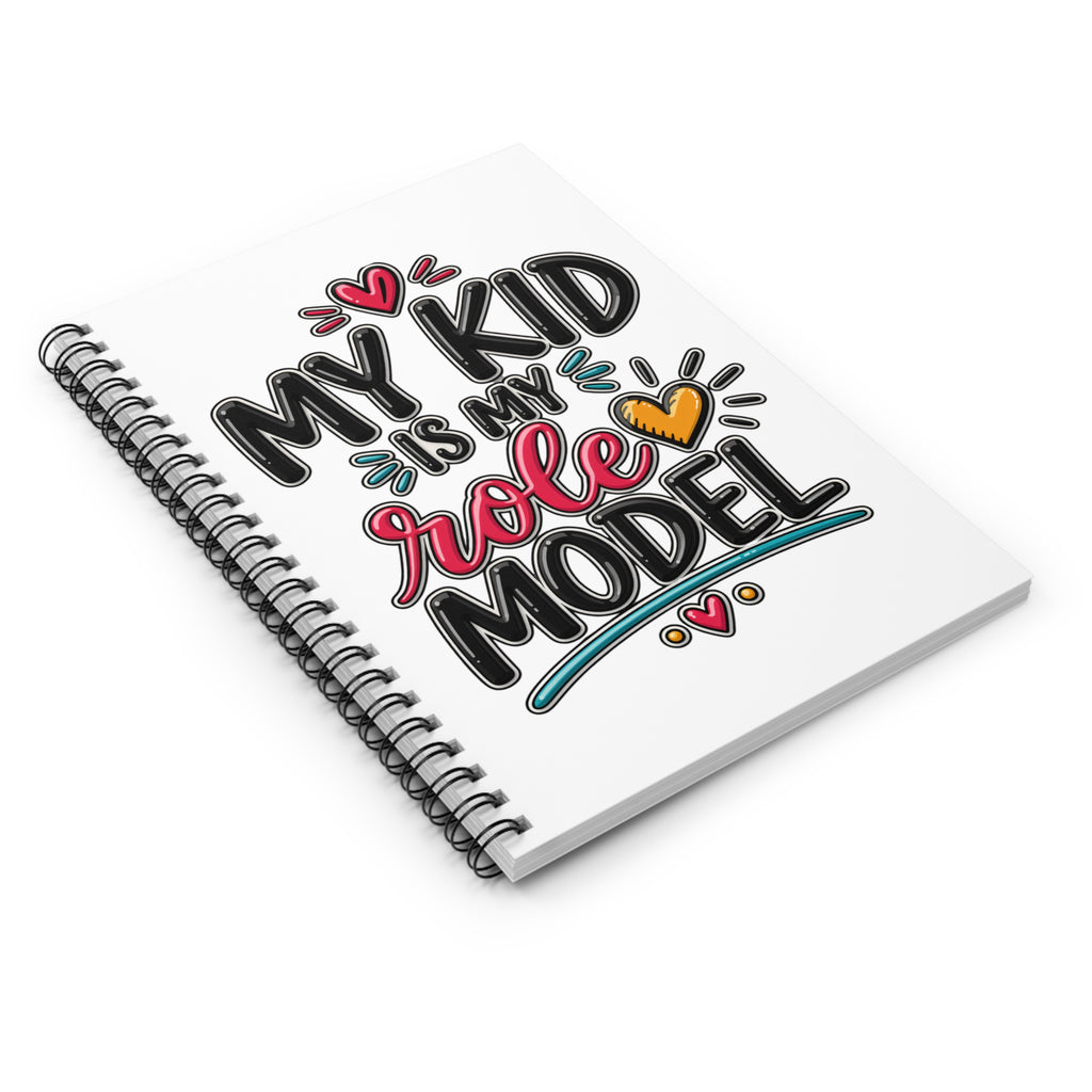 Spiral Notebook — "My Kid Is My Role Model" Inspirational Journal for Parents