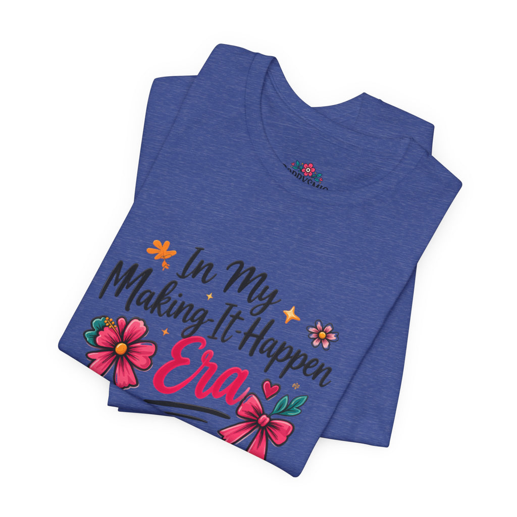Making-It-Happen Era T-Shirt