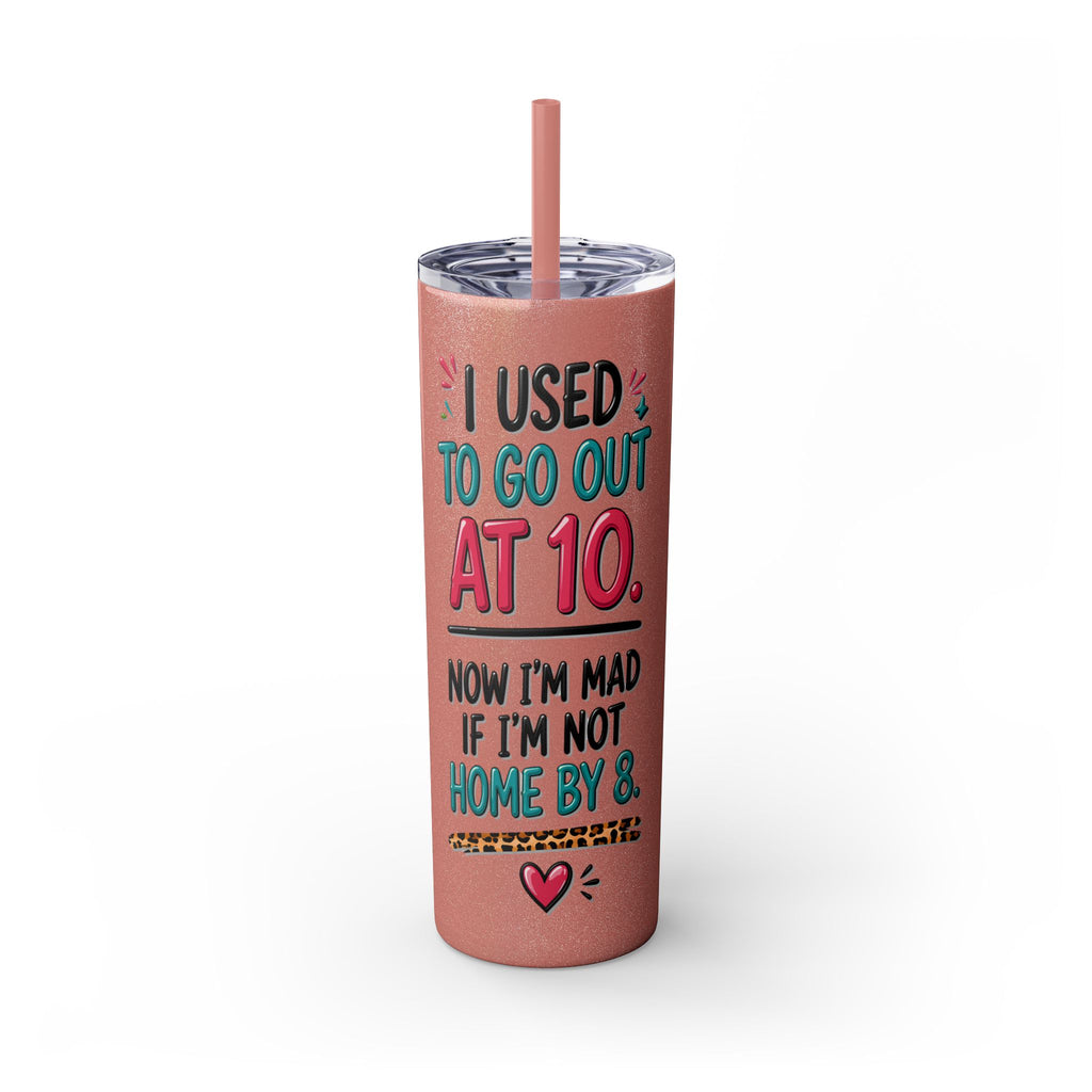 Skinny Tumbler — Funny "I Used to Go Out at 10" Insulated Travel Cup (20oz)