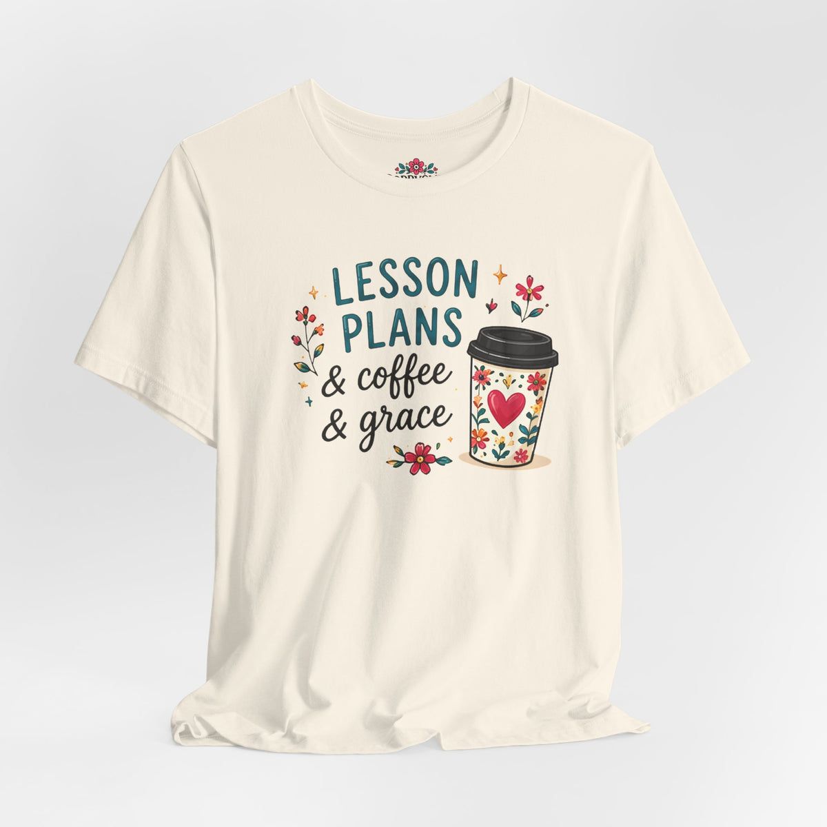 Teacher T‑Shirt – “Lesson Plans & Coffee & Grace” Floral Coffee Cup Tee