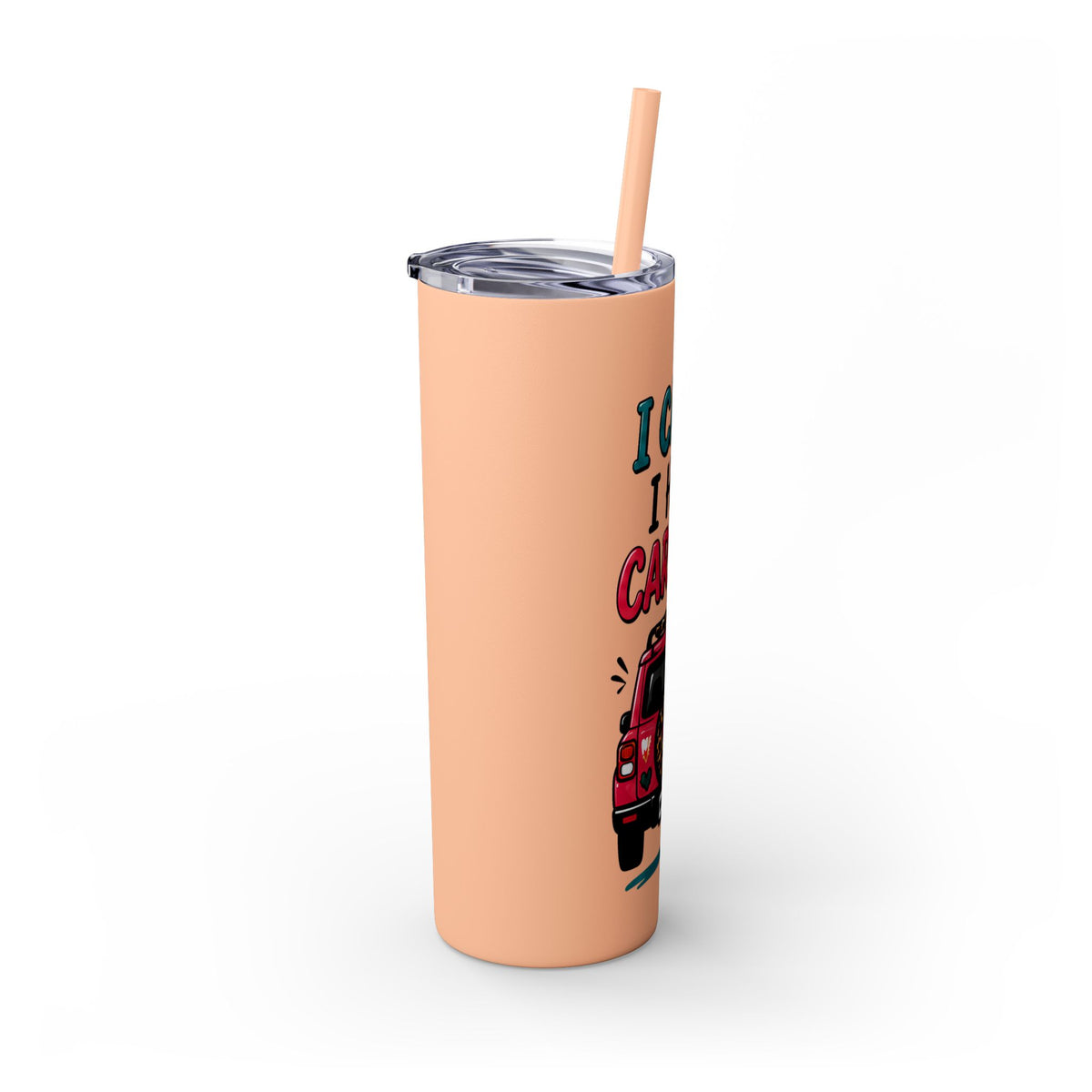 Skinny Tumbler — "I Can't, I Have Car Line" 20oz Travel Cup