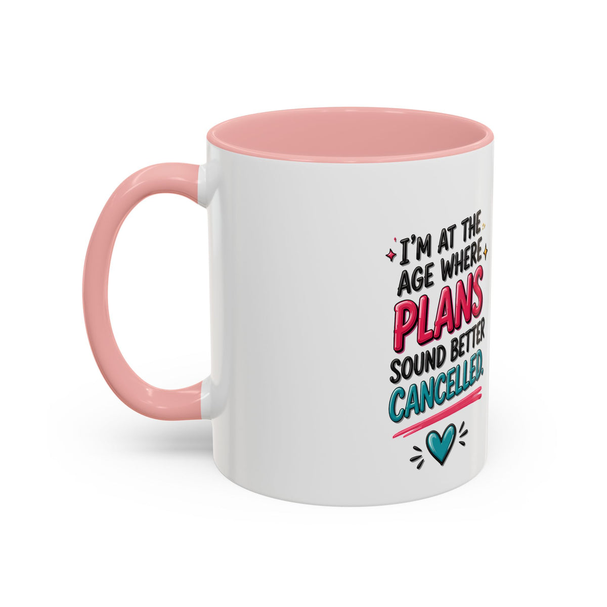 Accent Coffee Mug — "I’m At The Age Where My Plans Sound Better Cancelled"