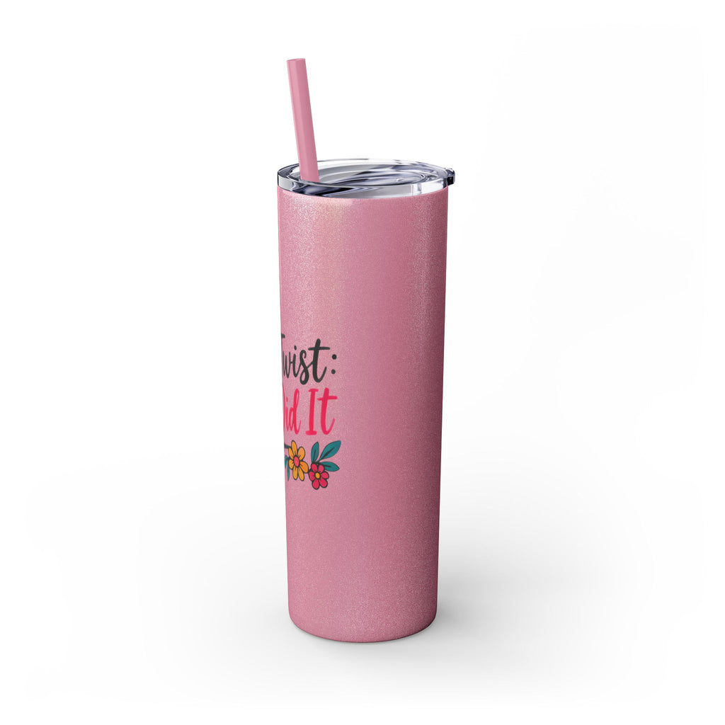 Skinny Tumbler — “Plot Twist She Did It” 20oz