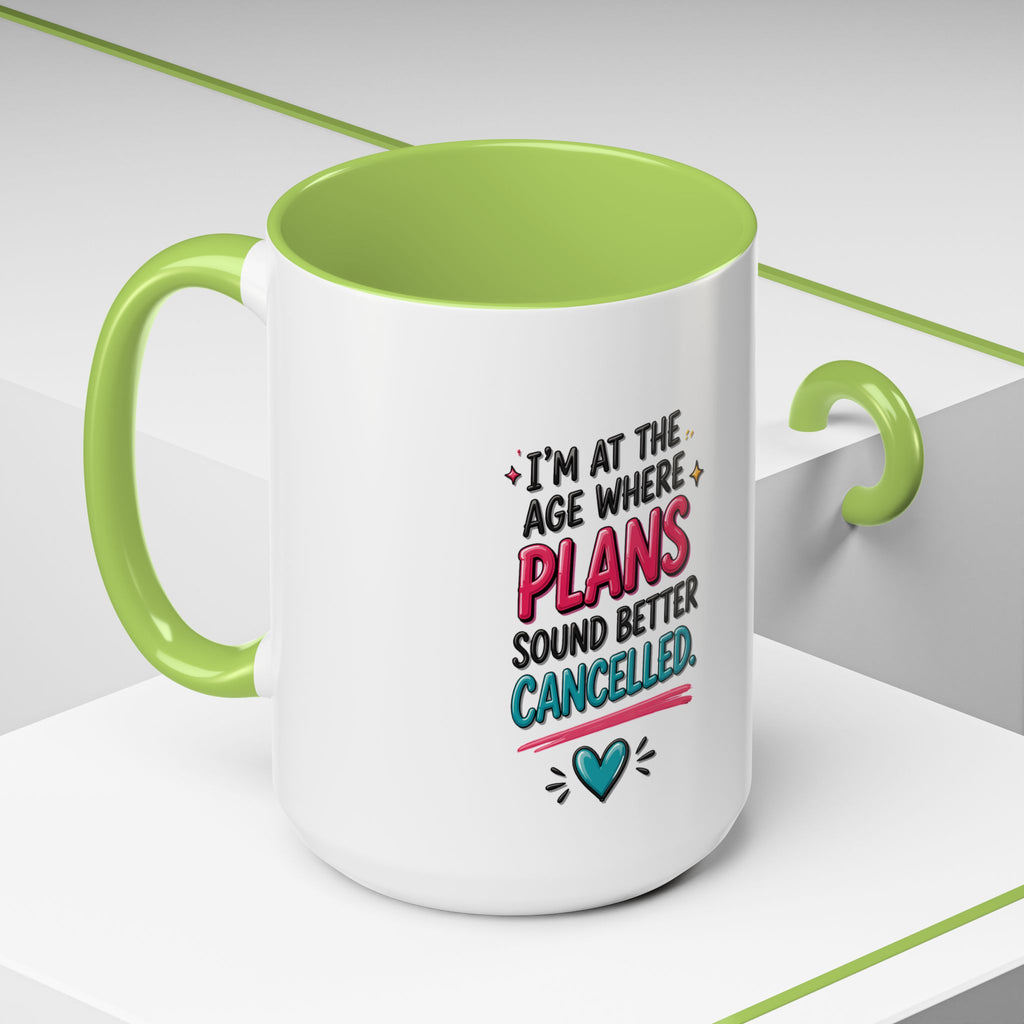 Accent Coffee Mug — "I’m At The Age Where My Plans Sound Better Cancelled"