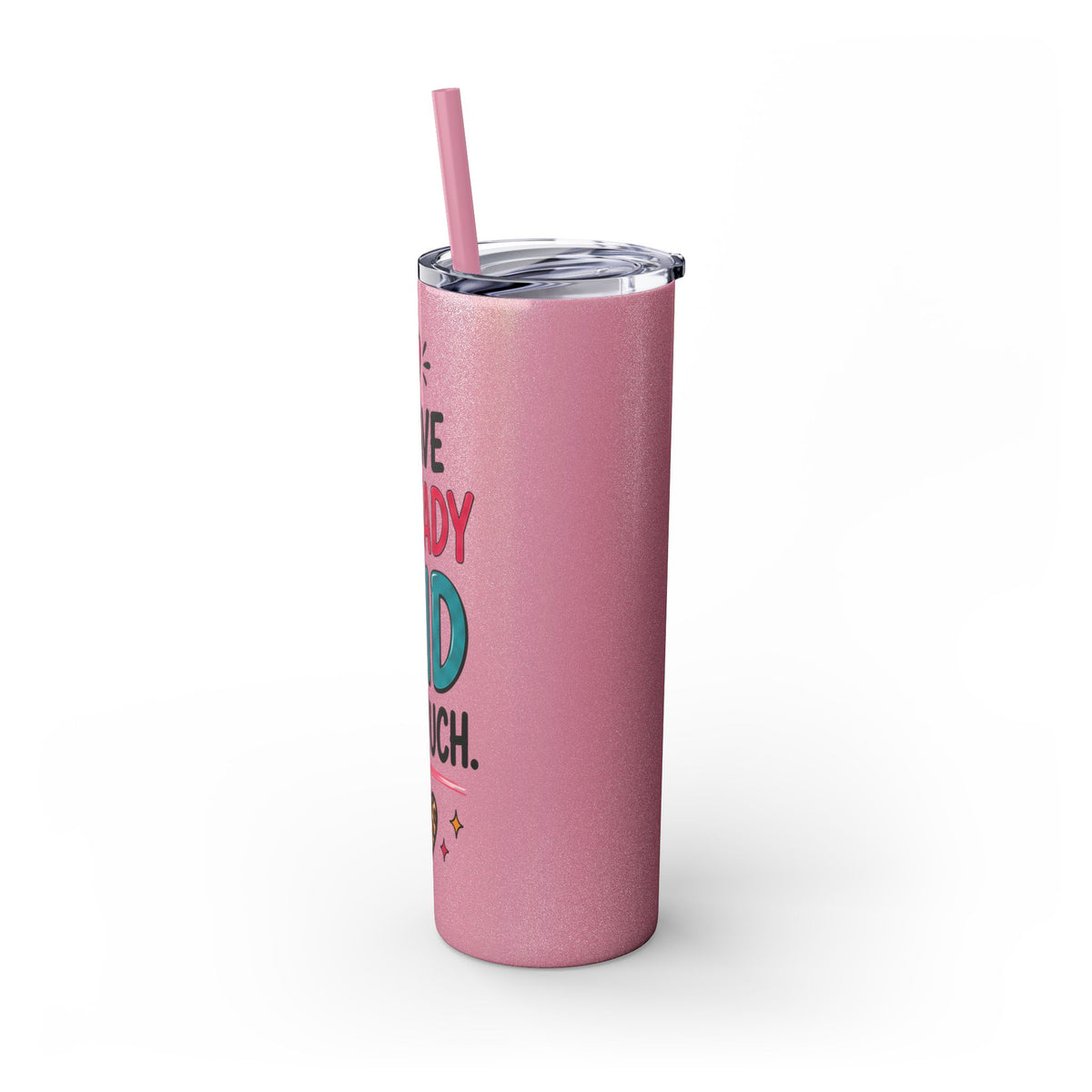 Skinny Tumbler 20oz — "I Have Already Said Too Much" Insulated Straw Cup