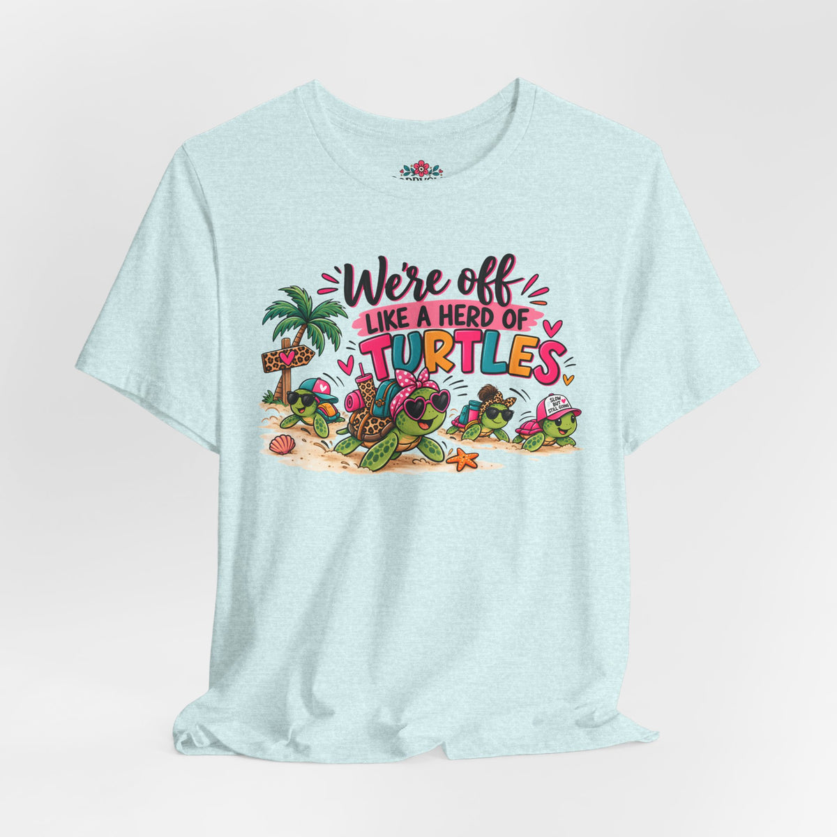 T-Shirt — "We're Off Like a Herd of Turtles"