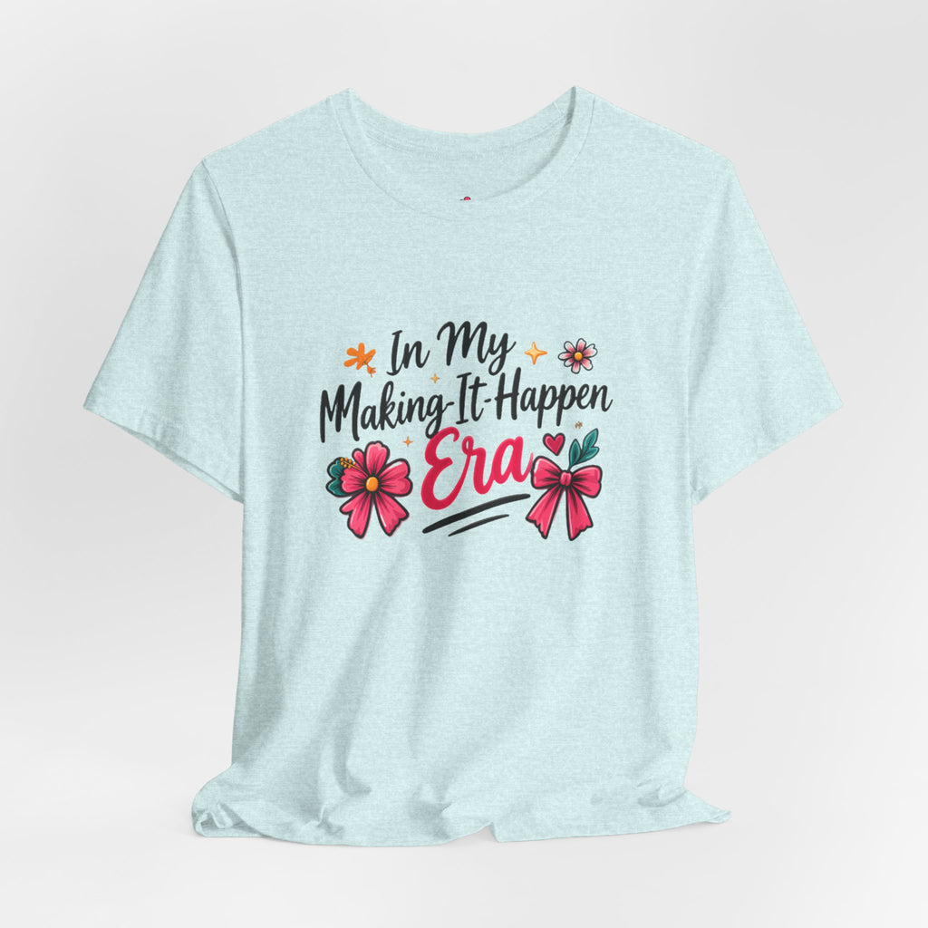Making-It-Happen Era T-Shirt