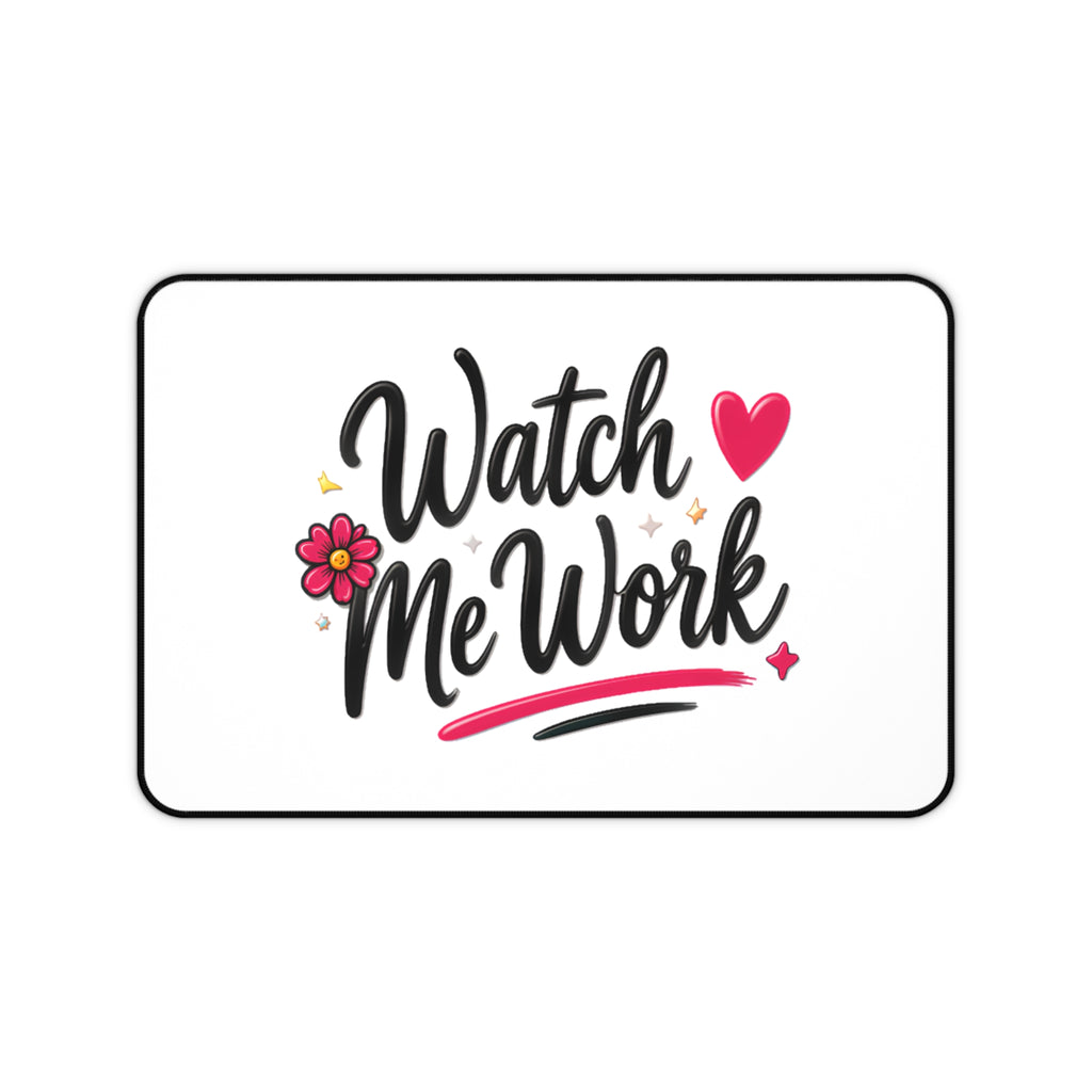 Desk Mat — "Watch Me Work" Motivational Desk Mat