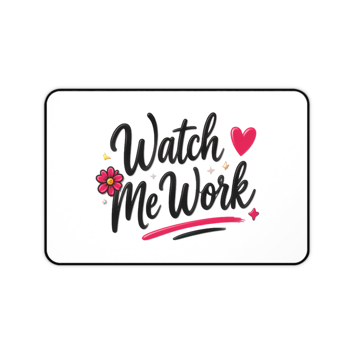 Desk Mat — "Watch Me Work" Motivational Desk Mat