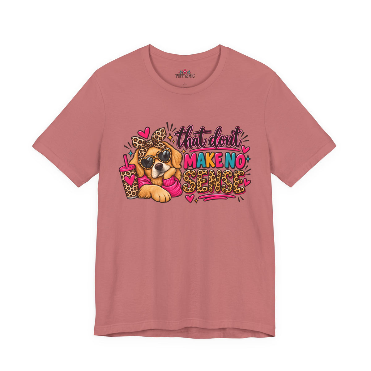 That Don't Make No Sense Unisex Jersey Short Sleeve Tee