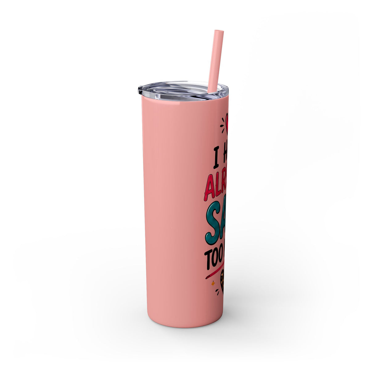 Skinny Tumbler 20oz — "I Have Already Said Too Much" Insulated Straw Cup
