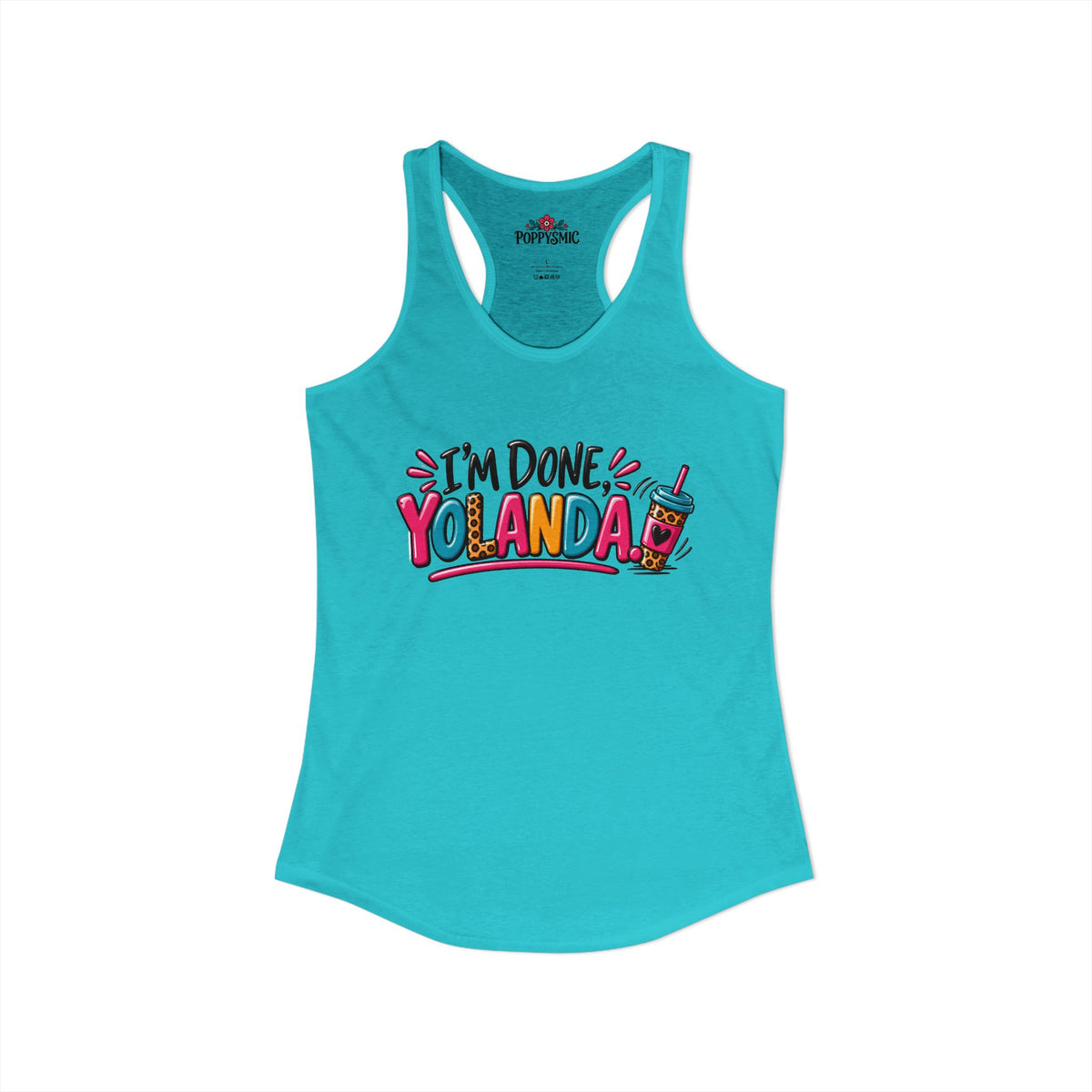 I'm Done Yolanda Women's Ideal Racerback Tank
