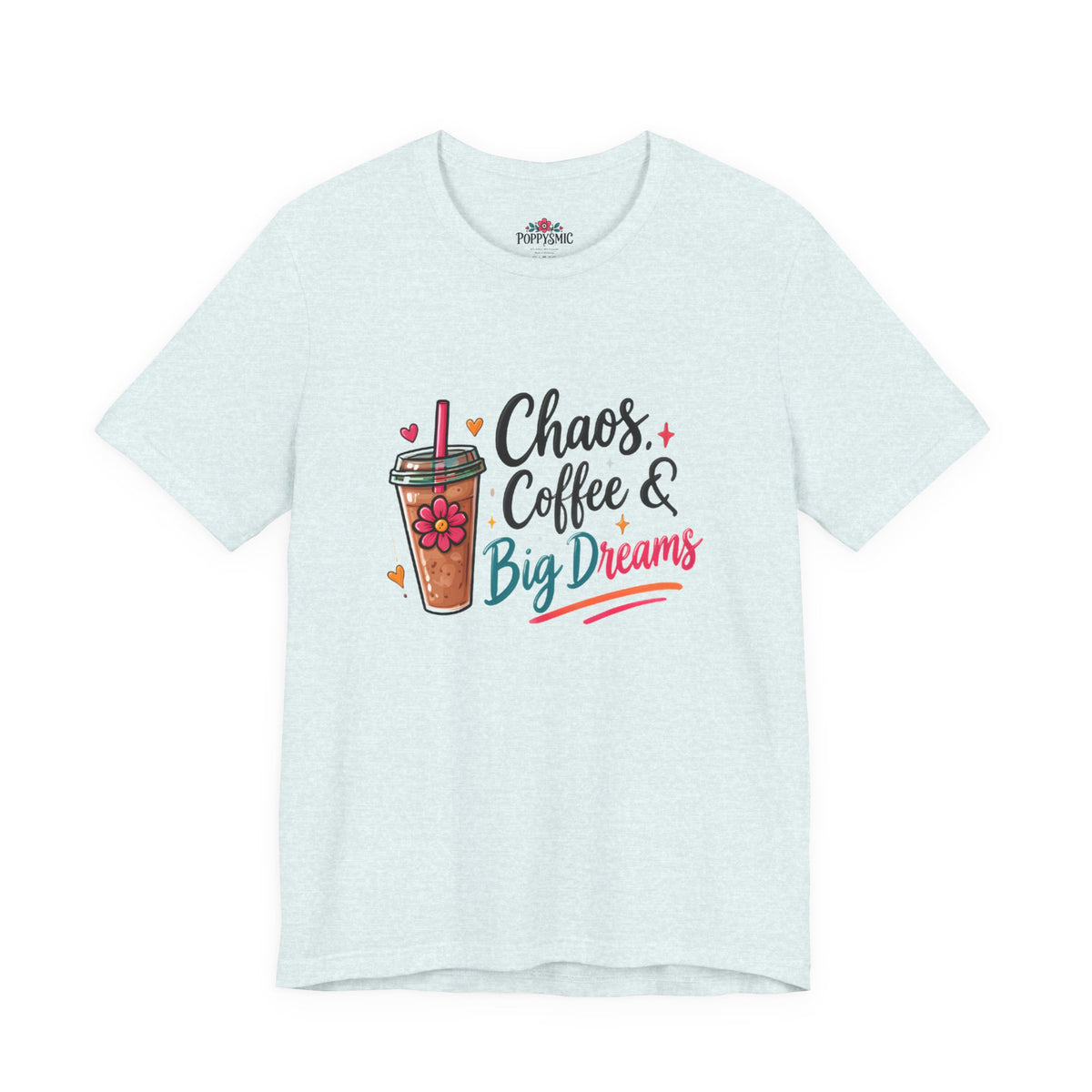 Chaos, Coffee & Big Dreams Tee