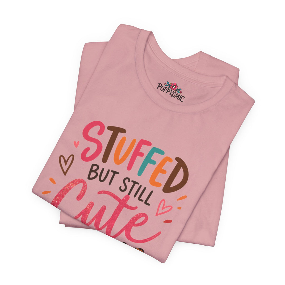Stuffed But Still Cute T-Shirt