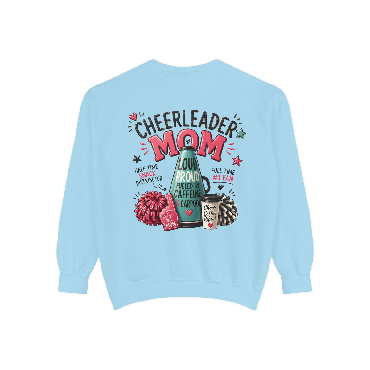 Cheerleader Mom Sweatshirt — ‘Loud, Proud & Caffeinated’ Crewneck