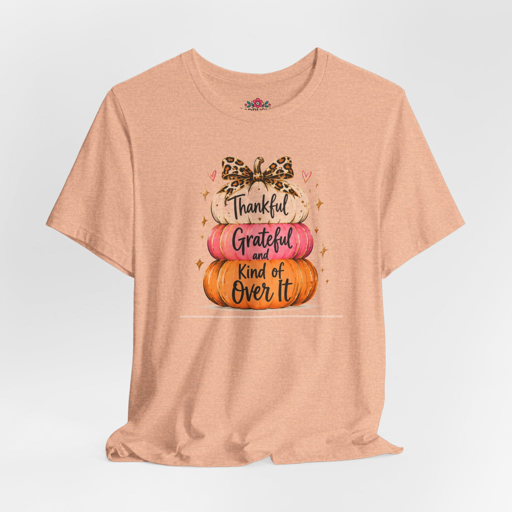 Thankful Grateful Kind of Over It Pumpkin Thanksgiving T-Shirt