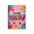 I'm Done, Yolanda! Spiral Notebook — Colorful Journal