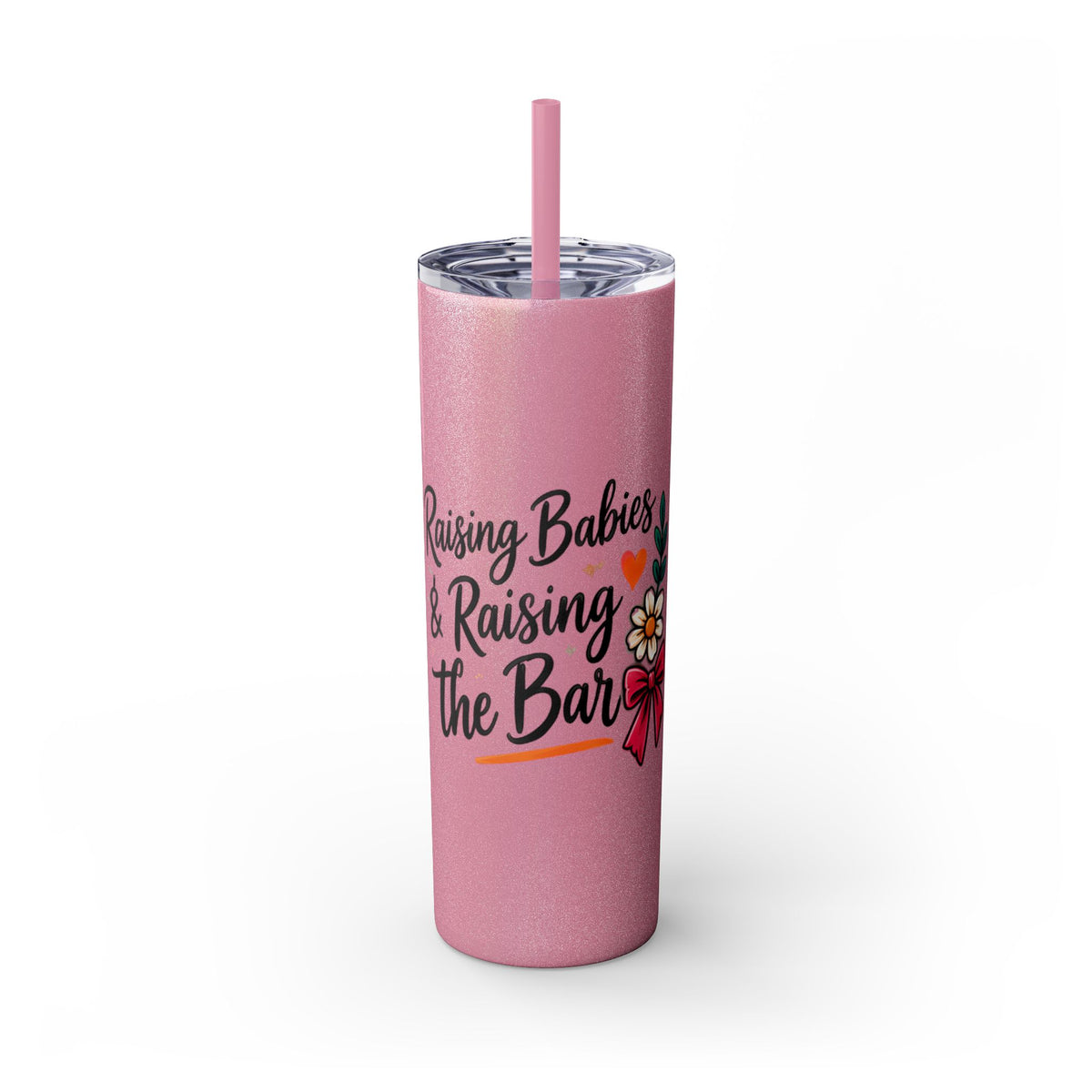 Skinny Tumbler — “Raising Babies & Raising the Bar”