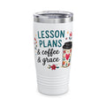 Tumbler — "Lesson Plans & Coffee & Grace" 20oz Teacher Travel Mug